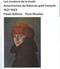 Miren Arzalluz et Sylvie Lécallier - Les couleurs de la mode - Autochromes du Salon du goût français 1921-1923.