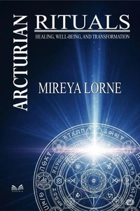 Arcturian Rituals – Healing, Well-Being and Transformation