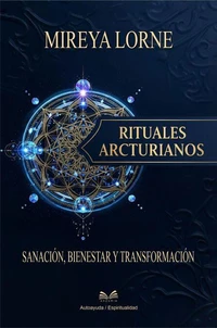 Rituales Arcturianos - Sanación, Bienestar y Transformación