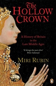 Miri Rubin - The Hollow Crown - A History of Britain in the Late Middle Ages.