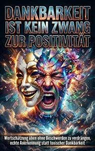 Dankbarkeit ist kein Zwang zur Positivität