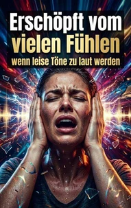 Erschöpft vom vielen Fühlen
