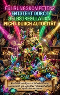 Führungskompetenz entsteht durch Selbstregulation, nicht durch Autorität