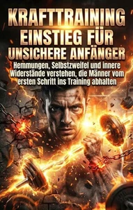 Krafttraining Einstieg für unsichere Anfänger