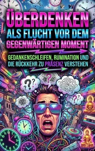 Überdenken Als Flucht Vor Dem Gegenwärtigen Moment