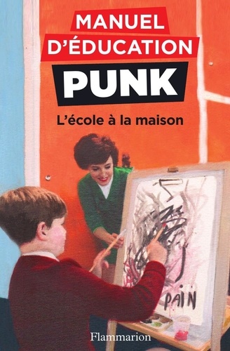 Manuel d'éducation punk  L'école à la maison