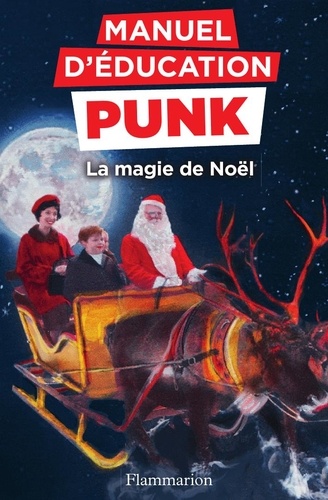 Manuel d'éducation punk  La magie de Noël. La méthode Fouille-Merde pour apprendre à lire