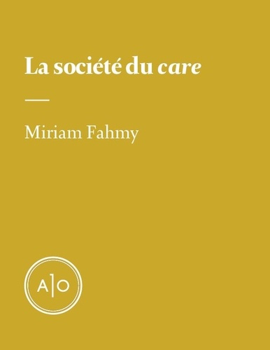 Miriam Fahmy - La société du «care».