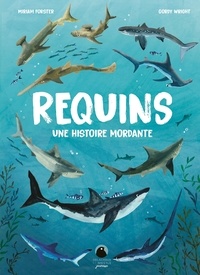 Miriam Forster et Gordy Wright - Requins - Une histoire mordante.