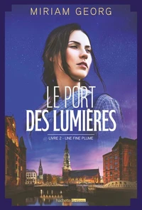 Le Port des lumières - tome 2 - Une fine plume