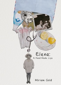 Miriam Gold - Elena: A Hand Made Life.