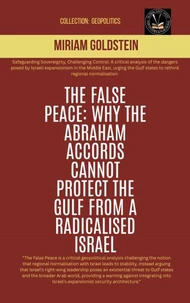 The False Peace: Why The Abraham Accords Cannot Protect The Gulf From A radicalised Israel