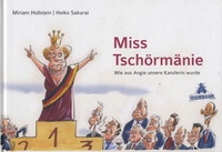 Miriam Hollstein et Heiko Sakurai - Miss Tschörmänie - Wie aus Angie unsere Kanzlerin wurde.