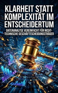 Klarheit statt Komplexität im Entscheidertum