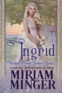  Miriam Minger - Ingrid - Walker Creek Brides, #2.