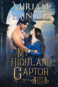  Miriam Minger - My Highland Captor - Warriors of the Highlands, #3.