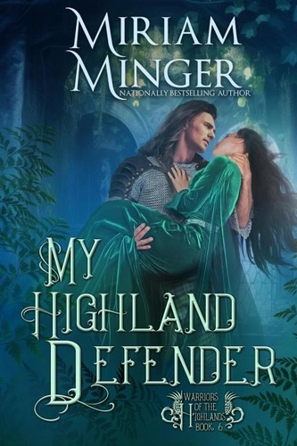  Miriam Minger - My Highland Defender - Warriors of the Highlands, #6.