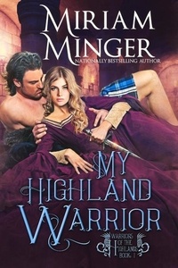  Miriam Minger - My Highland Warrior - Warriors of the Highlands, #1.