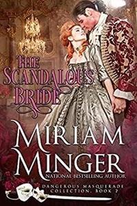  Miriam Minger - The Scandalous Bride - Dangerous Masquerade, #2.