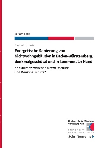 Energetische Sanierung von Nichtwohngebäuden in Baden-Württemberg, denkmalgeschützt und in kommunaler Hand. Konkurrenz zwischen Umweltschutz und Denkmalschutz?