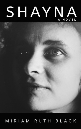  Miriam Ruth Black - Shayna, a Novel.