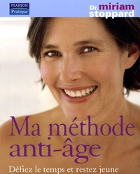 Miriam Stoppard - Ma méthode anti-âge - Défiez l'âge et restez jeune !.