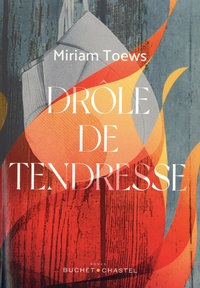 Miriam Toews - Drôle de tendresse.
