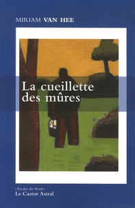 Miriam Van Hee - La cueillette des mûres - Edition bilingue français-néerlandais.