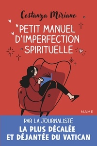 Miriano Costanza - Petit manuel d'imperfection spirituelle.