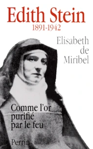 Edith Stein 1891-1942. Comme L'Or Purifie Par Le Feu