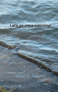 Mirjam Sophia Glessmer - Let's go wave-watching! - Strolling through oceanography.