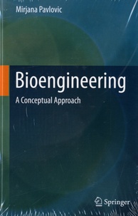 Mirjana Pavlovic - Bioengineering - A Conceptual Approach.
