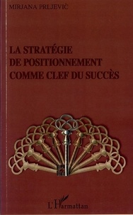 Mirjana Prljevic - La stratégie de positionnement comme clef du succès.