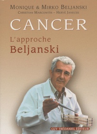 Mirko Beljanski et Monique Beljanski - Cancer : l'approche Beljanski.