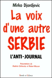 Mirko Djordjevic - LA VOIX D'UNE AUTRE SERBIE. - L'Anti-journal.