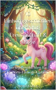 10 Einhorngeschichten über Mut, Freundschaft &amp; Magie