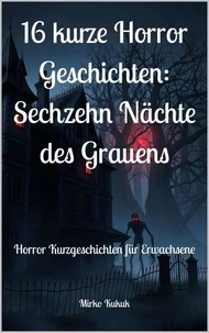 16 kurze Horror Geschichten: Sechzehn Nächte des Grauens