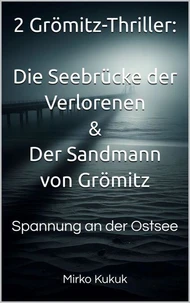 2 Grömitz-Thriller: Die Seebrücke der Verlorenen & Der Sandmann von Grömitz