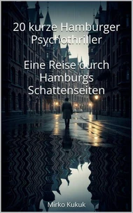 20 kurze Hamburger Psychothriller: Eine Reise durch Hamburgs Schattenseiten