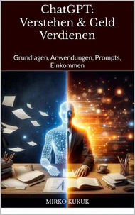 ChatGPT: Verstehen &amp; Geld Verdienen