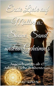 Erste Liebe auf Mallorca: Sonne, Sand und ein Geheimnis