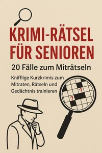 Krimi-Rätsel für Senioren: 20 Fälle zum Miträtseln