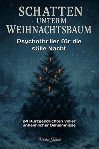 Schatten unterm Weihnachtsbaum: Psychothriller für die stille Nacht