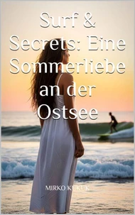 Surf &amp; Secrets: Eine Sommerliebe an der Ostsee