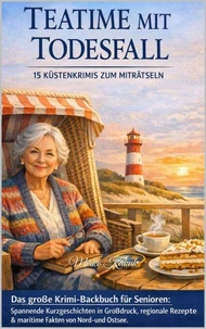 Teatime mit Todesfall: 15 Küstenkrimis zum Miträtseln