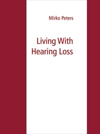Mirko Peters - Living With Hearing Loss.