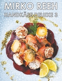 Mirko Reeh - Handkäse Deluxe 3 - Jetzt wird es richtig bunt!.