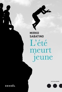 Mirko Sabatino - L'été meurt jeune.