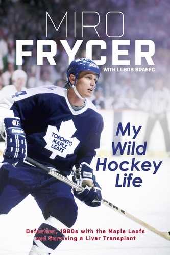  Miro Frycer et  Lubos Brabec - My Wild Hockey Life.