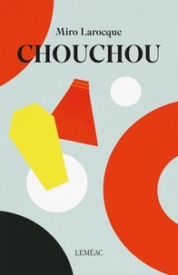 Miro Larocque - Chouchou.